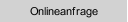Onlineanfrage
